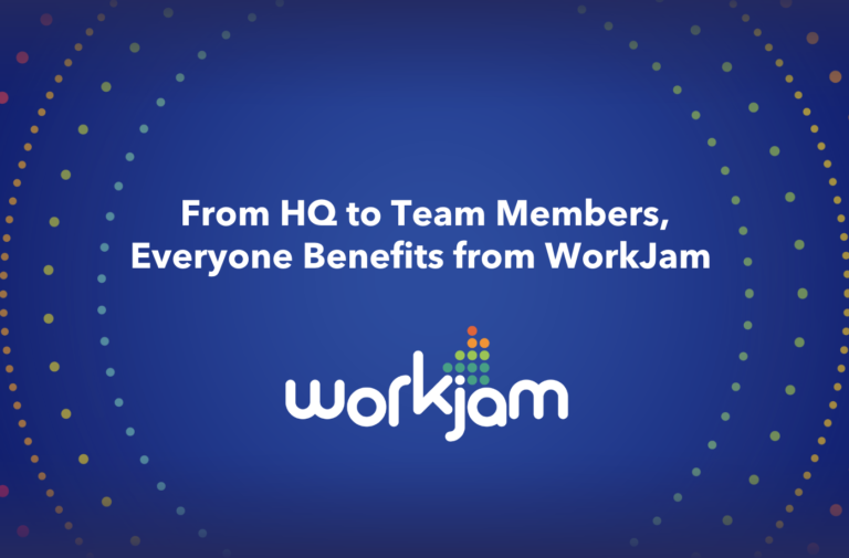 From HQ to Team Members, Everyone Benefits from WorkJam